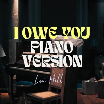 I Owe You (Piano Version) by LUI HILL