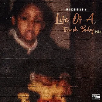 Life Of A Trench Baby Vol.1 by Mike Baby