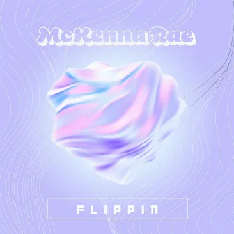 Flippin by McKenna Rae