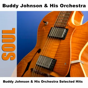 Buddy Johnson & His Orchestra Selected Hits by Buddy Johnson And His Orchestra