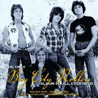 The Only Bay City Rollers Album You'll Ever Need by Bay City Rollers