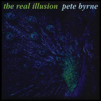 The Real Illusion by Pete Byrne