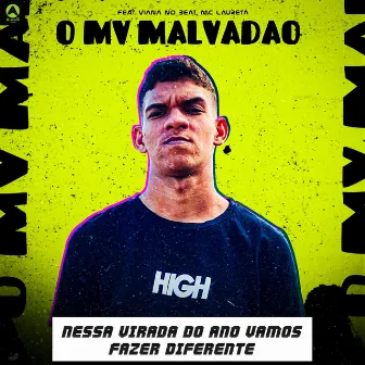 Nessa Virada do Ano Vamos Fazer Diferente by O Mv Malvadão