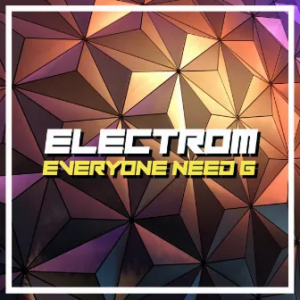 Everyone Need G by Electrom