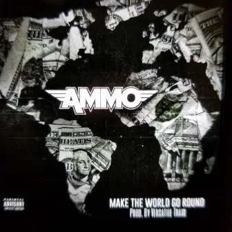 Make the World Go Round by Ammo