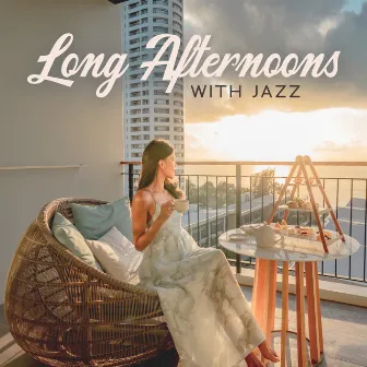 Long Afternoons with Jazz: Autumn Relaxing Jazz Music by Relaxing Music Jazz Universe