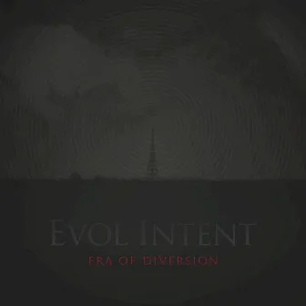 Era Of Diversion by Evol Intent