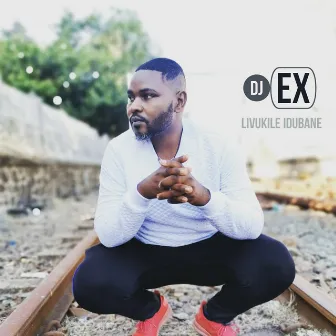 Livukile Idubane by DJ Ex