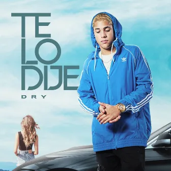 Te Lo Dije by Dry