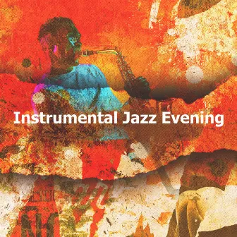 Instrumental Jazz Evening by Calming Instrumental Jazz Ambiance