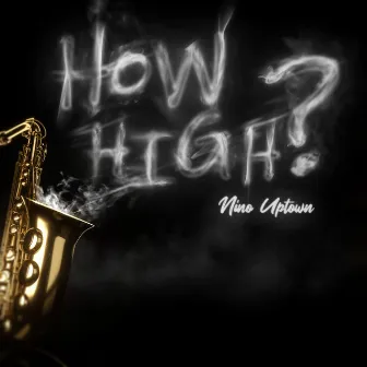 How High? by Nino Uptown