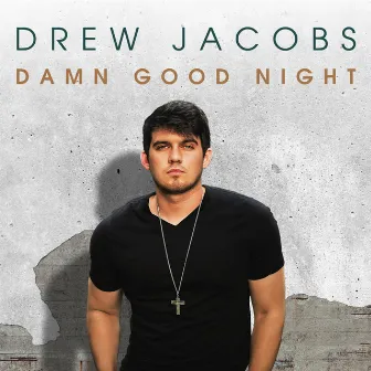 Damn Good Night - EP by Drew Jacobs