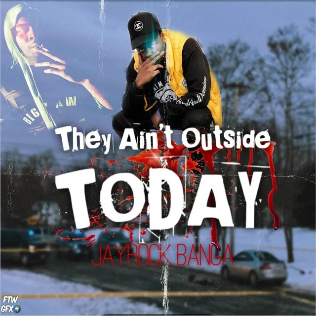 They Ain't Outside Today