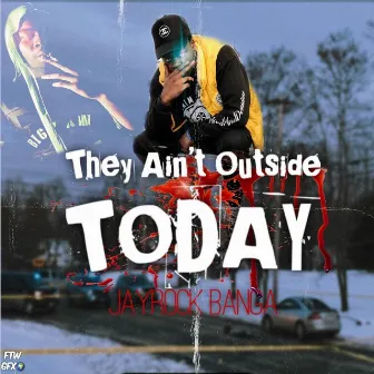 They Ain't Outside Today by Jay Rock Banga