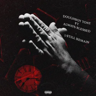 I Still Remain by Doughboy Tony