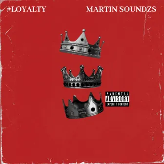 Loyalty by Martin Soundzs