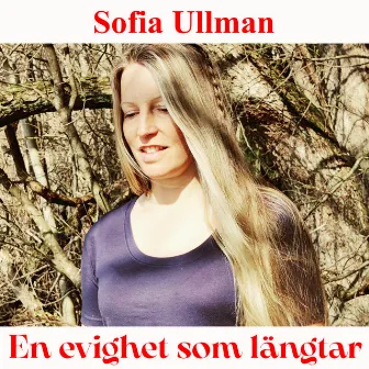 En evighet som längtar by Sofia Ullman