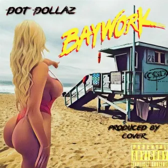 Baywork by Dot Dollaz