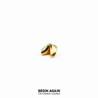 Begin Again by The Chinese Cookies