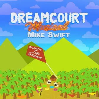 DreamCourt Musical by Mike Swift