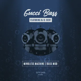 Mindless Machine / Bass Mod by Gucci Bass