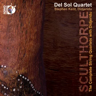 Sculthorpe: The Complete String Quartets with Didjeridu by Del Sol Quartet