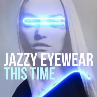 This Time by Jazzy Eyewear