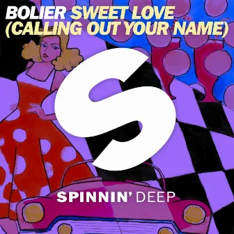 Sweet Love (Calling Out Your Name) by Bolier