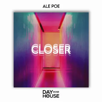 Closer by Ale Poe