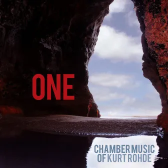 One: Chamber Music of Kurt Rohde by Kurt Rohde