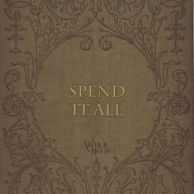 Spend It All