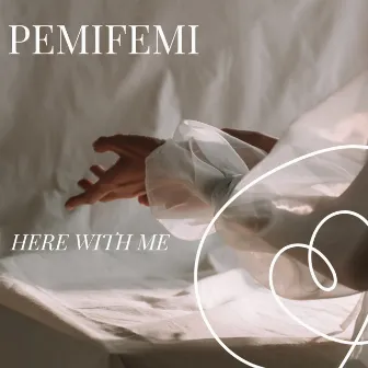 Here with Me by Pemifemi