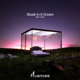 Stuck In a Dream by Fluencee