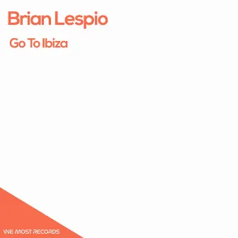 Go To Ibiza by Brian Lespio