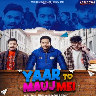 Yaar To Mauj Mei by Ansh Jain