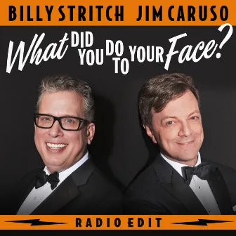 What Did You Do To Your Face? (Radio Edit) by Jim Caruso