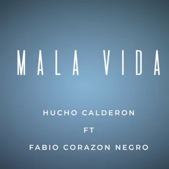 Mala Vida by Fabio Corazón Negro