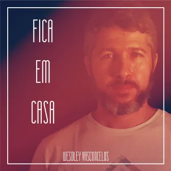 Fica em Casa by Wesdley Vasconcelos