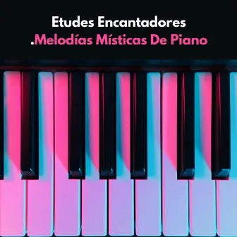 Etudes Encantadores: Melodías Místicas De Piano by Unknown Artist