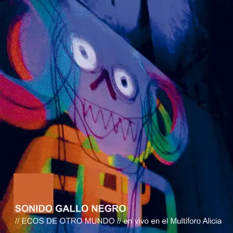 Ecos de Otro Mundo (En Vivo En El Multiforo Alicia) by Sonido Gallo Negro