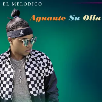 Aguante Su Olla by El Melodico