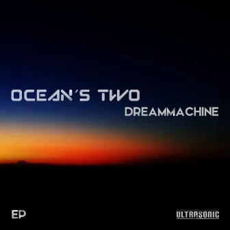 Dreammachine EP by Oceans Two