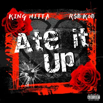 Ate it up by King Hitta