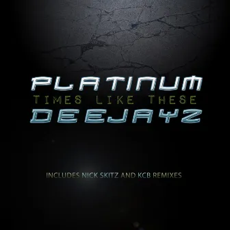 Times Like These by Platinum Deejayz