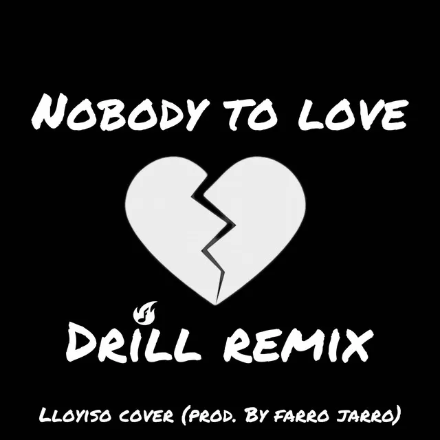 Nobody To Love - Official Drill Remix