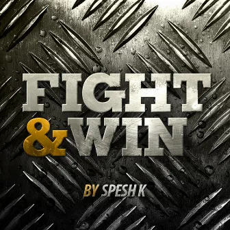 Fight & Win by Spesh K