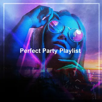 Perfect Party Playlist by The After Party