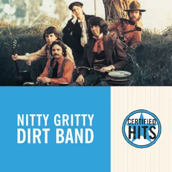 Certified Hits (Remastered) by Nitty Gritty Dirt Band