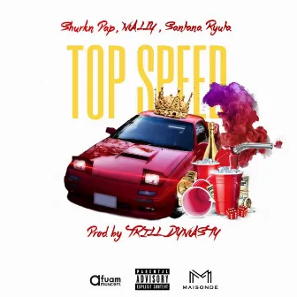 Top Speed (Remix) [feat. Shurkn Pap, NALLY & Santana Ryuta] by TRILL DYNASTY