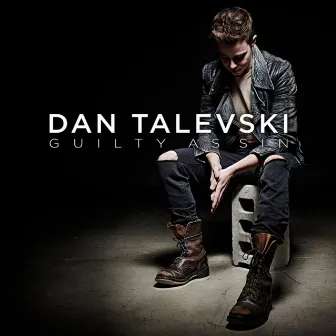 Guilty As Sin - Single by Dan Talevski